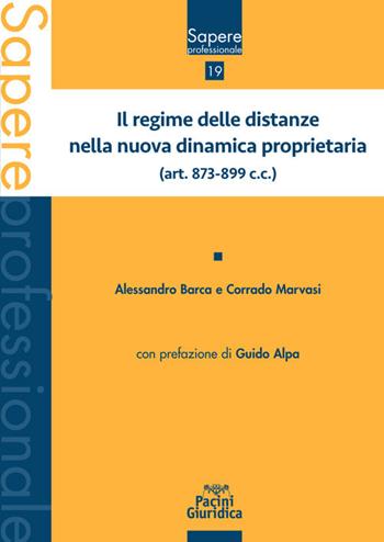 Il regime delle distanze nella nuova dinamica proprietaria (art. 873-899 c.c.) - Alessandro Barca, Corrado Marvasi - Libro Pacini Giuridica 2020, Sapere professionale | libraccio.click