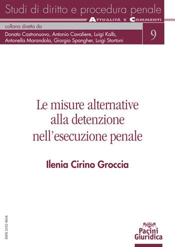 Le misure alternative alla detenzione nell'esecuzione penale - Ilenia Cirino Groccia - Libro Pacini Giuridica 2021, Studi di diritto e procedura penale | libraccio.click