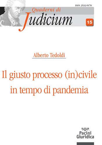 Il giusto processo (in)civile in tempo di pandemia - Alberto M. Tedoldi - Libro Pacini Giuridica 2021, Quaderni di Judicium | libraccio.click