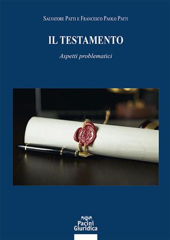 Il testamento. Aspetti problematici - Salvatore Patti, Francesco Paolo Patti - Libro Pacini Giuridica 2023, Diritto | libraccio.click