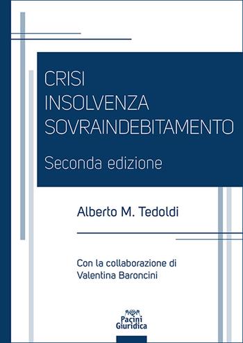 Crisi insolvenza sovraindebitamento - Alberto M. Tedoldi - Libro Pacini Giuridica 2025, Diritto | libraccio.click