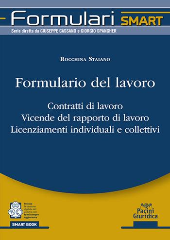 Formulario del lavoro. Contratti di lavoro. Vicende del rapporto di lavoro. Licenziamenti individuali e collettivi - Rocchina Staiano - Libro Pacini Giuridica 2025, Formulari smart | libraccio.click