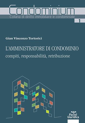 L'amministratore di condominio: compiti, responsabilità, retribuzione - Gian Vincenzo Tortorici - Libro Pacini Giuridica 2026 | libraccio.click