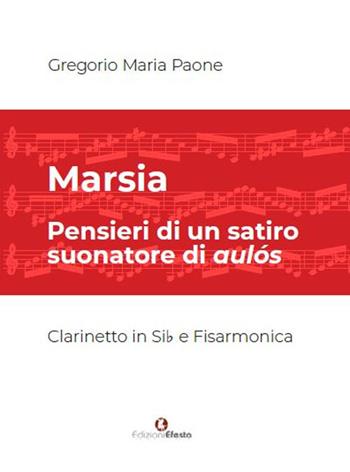 Marsia. Pensieri di un satiro suonatore di aulós. Per clarinetto e fisarmonica. Spartito - Gregorio Maria Paone - Libro Edizioni Efesto 2019, Seikilos | libraccio.click