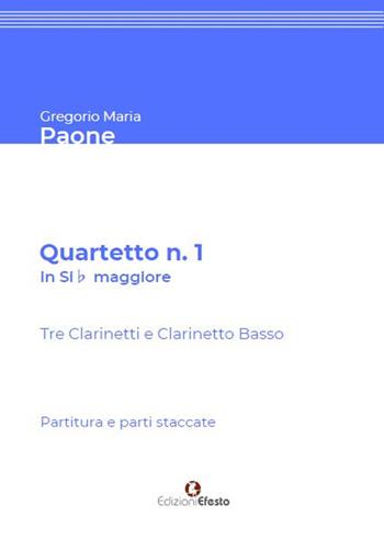 Quartetto n. 1 in Sib maggiore. Per tre Clarinetti in Sib e Clarinetto Basso. Partitura e parti staccate - Gregorio Maria Paone - Libro Edizioni Efesto 2020, Seikilos | libraccio.click
