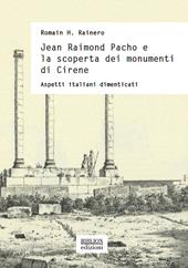 Jean Raimond Pacho e la scoperta dei monumenti di Cirene. Aspetti italiani dimenticati