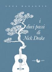 I dieci passi di Nick Drake. Nuova ediz.