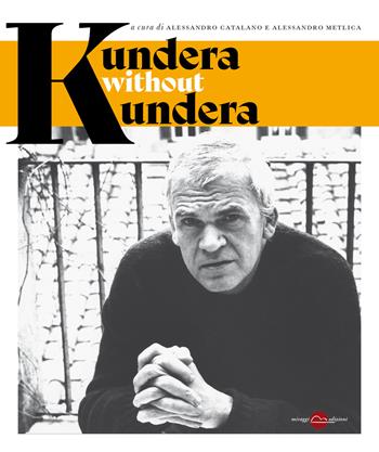 Kundera without Kundera. Nuova ediz.  - Libro Miraggi Edizioni 2026 | libraccio.click
