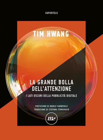 La grande bolla dell'attenzione. I lati oscuri della pubblicità digitale - Tim Hwang - Libro Minimum Fax 2026, SuperTele | libraccio.click