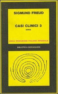 Casi clinici. Vol. 3: Dora - Sigmund Freud - Libro Bollati Boringhieri 1976, Biblioteca Bollati Boringhieri | libraccio.click