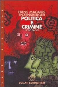 Politica e crimine. Nove saggi - Hans Magnus Enzensberger - Libro Bollati Boringhieri 1998, Saggi. Arte e letteratura | libraccio.click