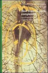 Non linearità, caos, complessità. Le dinamiche dei sistemi naturali e sociali - Cristoforo Sergio Bertuglia, Franco Vaio - Libro Bollati Boringhieri 2003, Saggi. Scienze | libraccio.click