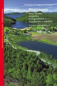 Bioeconomia. Verso un'altra economia ecologicamente e socialmente sostenibile - Nicholas Georgescu-Roegen - Libro Bollati Boringhieri 2003, Saggi.Storia, filosofia e scienze sociali | libraccio.click