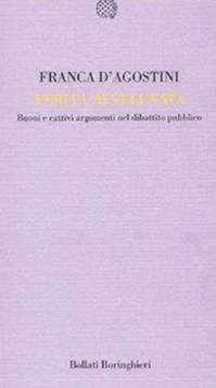 Verità avvelenata. Buoni e cattivi nel dibattito pubblico - Franca D'Agostini - Libro Bollati Boringhieri 2010, Temi | libraccio.click