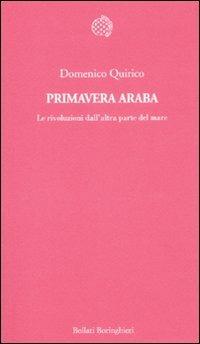 Primavera araba. Le rivoluzioni dall'altra parte del mare - Domenico Quirico - Libro Bollati Boringhieri 2011, Temi | libraccio.click