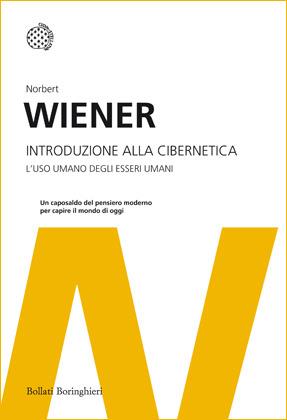Introduzione alla cibernetica. L'uso umano degli esseri umani - Norbert Wiener - Libro Bollati Boringhieri 2012, I grandi pensatori | libraccio.click