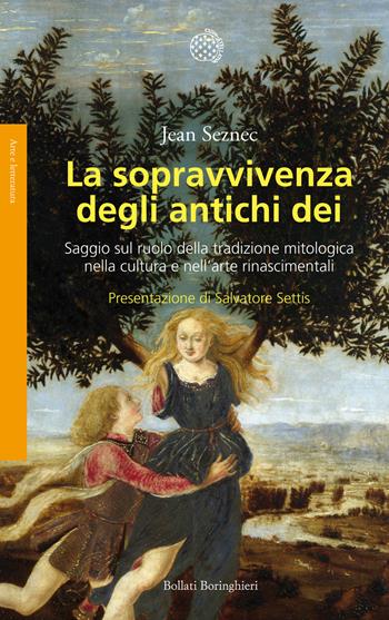 La sopravvivenza degli antichi dei. Saggio sul ruolo della tradizione mitologica nella cultura e nell'arte rinascimentali - Jean Seznec - Libro Bollati Boringhieri 2015, Saggi. Arte e letteratura | libraccio.click