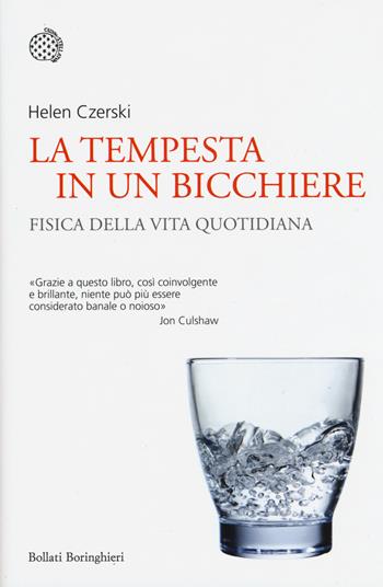 La tempesta in un bicchiere. Fisica della vita quotidiana - Helen Czerski - Libro Bollati Boringhieri 2017, Nuovi saggi Bollati Boringhieri | libraccio.click