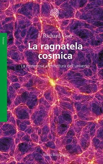 La ragnatela cosmica. La misteriosa architettura dell'universo - J. Richard Gott - Libro Bollati Boringhieri 2016, Saggi. Scienze | libraccio.click