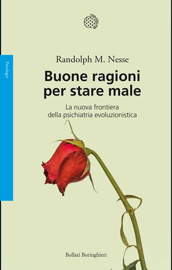 Buone ragioni per stare male. La nuova frontiera della psichiatria evoluzionistica - Randolph Nesse - Libro Bollati Boringhieri 2020, Saggi. Psicologia | libraccio.click