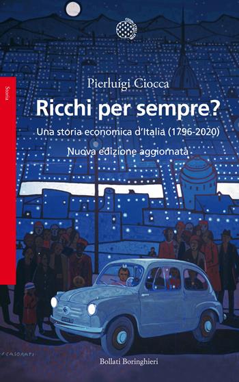 Ricchi per sempre? Una storia economica d'Italia (1796-2005). Nuova ediz. - Pierluigi Ciocca - Libro Bollati Boringhieri 2020, Saggi | libraccio.click
