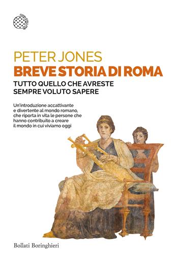 Breve storia di Roma. Tutto quello che avreste sempre voluto sapere - Peter Jones - Libro Bollati Boringhieri 2021, Saggi tascabili | libraccio.click
