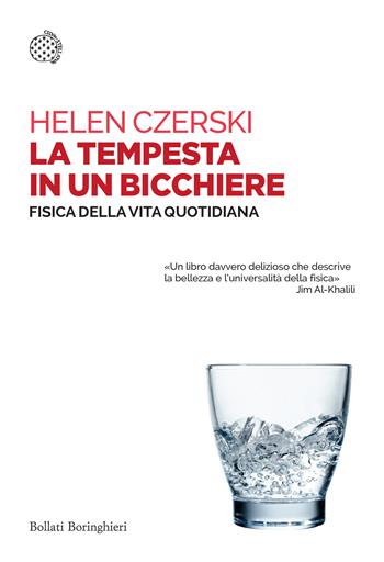 La tempesta in un bicchiere. Fisica della vita quotidiana - Helen Czerski - Libro Bollati Boringhieri 2023, Saggi tascabili | libraccio.click