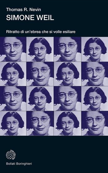 Simone Weil. Ritratto di un'ebrea che si volle esiliare - Thomas R. Nevin - Libro Bollati Boringhieri 2024, Universale Bollati Boringhieri-S. scient. | libraccio.click