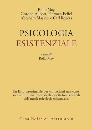 Psicologia esistenziale. Saggi di G. Allport, H. Feifel, A. Maslow, C. Rogers - Rollo May - Libro Astrolabio Ubaldini 1978, Psiche e coscienza | libraccio.click