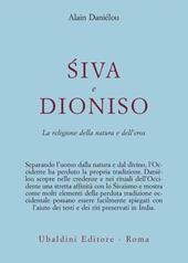 Siva e Dioniso. La religione della natura e dell'eros