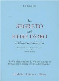 Il segreto del fiore d'oro. Il libro cinese della vita - Tung-Pin Lu, Richard Wilhelm - Libro Astrolabio Ubaldini 1993, Civiltà dell'Oriente | libraccio.click