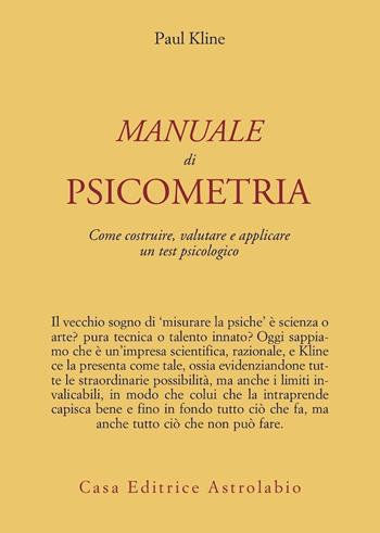 Manuale di psicometria. Come costruire, valutare e applicare un test psicologico - Paul Kline - Libro Astrolabio Ubaldini 1996, Psiche e coscienza | libraccio.click