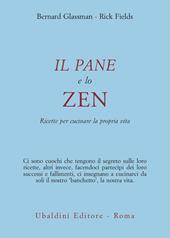 Il pane e lo zen. Ricette per cucinare la propria vita