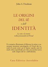 Le origini del sé e dell'identità. La vita e la morte nella psicoanalisi di Freud