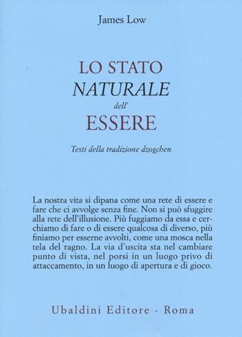 Lo stato naturale dell'essere. Testi della tradizione Dzogchen - James Low - Libro Astrolabio Ubaldini 2013, Civiltà dell'Oriente | libraccio.click
