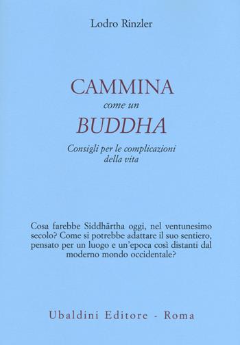 Cammina come un Buddha. Consigli per le complicazioni della vita - Lodro Rinzler - Libro Astrolabio Ubaldini 2017, Civiltà dell'Oriente | libraccio.click