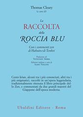 La raccolta della roccia blu. Con i commenti zen di Hakuin e di Tenkei
