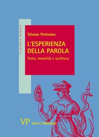L'esperienza della parola. Testo, moralità e scrittura - Silvano Petrosino - Libro Vita e Pensiero 2009, Filosofia morale | libraccio.click