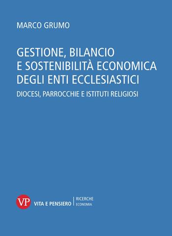 Gestione, bilancio e sostenibilità economica degli enti ecclesiastici. Diocesi, parrocchie e istituti religiosi. Con CD-ROM - Marco Grumo - Libro Vita e Pensiero 2010, Ricerche. Economia | libraccio.click