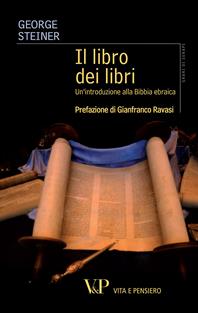 Il libro dei libri. Un'introduzione alla Bibbia ebraica - George Steiner - Libro Vita e Pensiero 2012, Grani di senape | libraccio.click