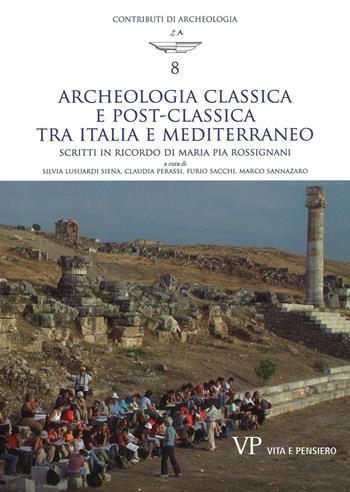 Archeologia classica e postclassica tra Italia e Mediterraneo. Scritti in ricordo di Maria Pia Rossignani  - Libro Vita e Pensiero 2016, Contributi di archeologia | libraccio.click
