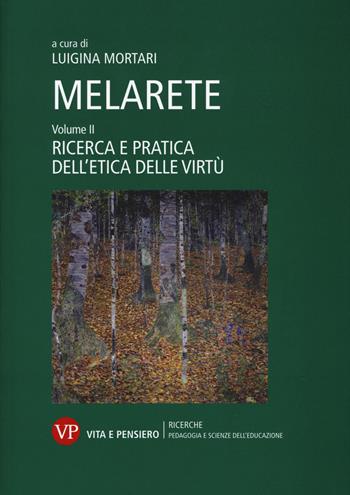 MelArete. Vol. 2: Ricerca e pratica dell'etica delle virtù  - Libro Vita e Pensiero 2019, Ricerche. Pedagogia e scienze dell'educazione | libraccio.click