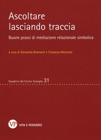 Ascoltare lasciando traccia. Buone prassi di mediazione relazionale simbolica  - Libro Vita e Pensiero 2019, Quaderni del Centro famiglia | libraccio.click