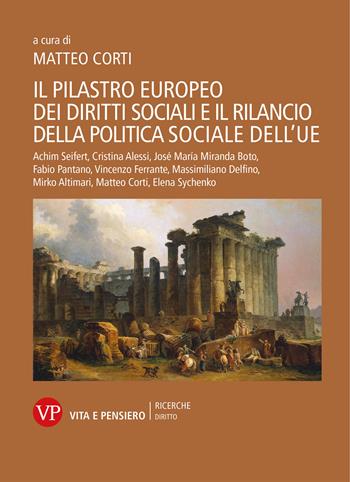Il pilastro europeo dei diritti sociali e il rilancio della politica sociale dell'UE  - Libro Vita e Pensiero 2022, Ricerche. Diritto | libraccio.click