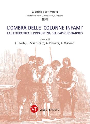 L'ombra delle «colonne infami». La letteratura e l'ingiustizia del capro espiatorio - Visconti, Mazzù - Libro Vita e Pensiero 2022, Giustizia e letteratura | libraccio.click