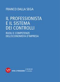 Il professionista e il sistema dei controlli. Ruoli e competenze dell'economista d'impresa - Franco Dalla Sega - Libro Vita e Pensiero 2004, Ricerche. Economia | libraccio.click
