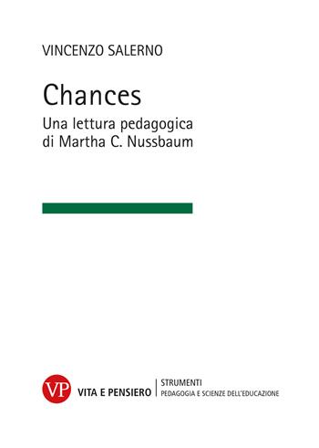 Chances. Una lettura pedagogica di Martha C. Nussbaum - Vincenzo Salerno - Libro Vita e Pensiero 2022, Strumenti. Pedagogia e scienze dell'educazione | libraccio.click
