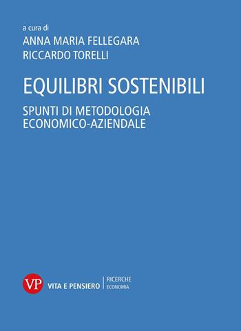 Equilibri sostenibili. Spunti di metodologia economico-aziendale  - Libro Vita e Pensiero 2024, Ricerche. Economia | libraccio.click