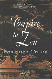 Capire lo zen. L'essenza dello zen in 10 facili lezioni - Annellen M. Simpkins, C. Alexander Simpkins - Libro Armenia 2006, Scrigno | libraccio.click