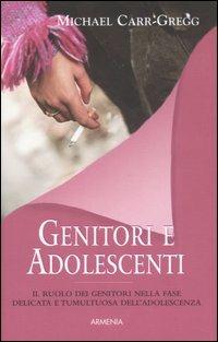 Genitori e adolescenti - Michael Carr-Gregg - Libro Armenia 2007, Genitori & figli | libraccio.click